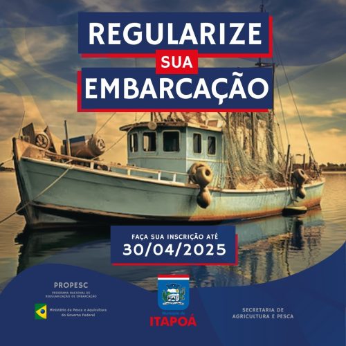 Prefeitura de Itapoá, através da Secretaria da Agricultura e Pesca, abre atendimentos para regularização de embarcações de pesca artesanal.